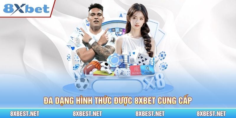 Đa dạng hình thức được 8xbet cung cấp