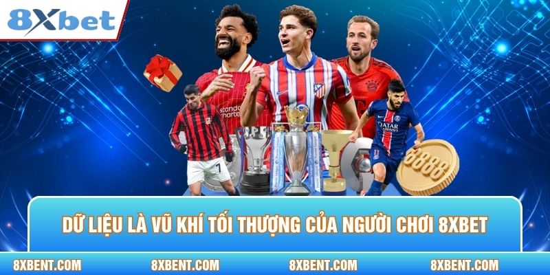 Dữ liệu là vũ khí tối thượng của người chơi 8xbet