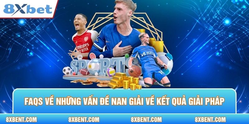 FAQS về những vấn đề nan giải về kết quả giải pháp