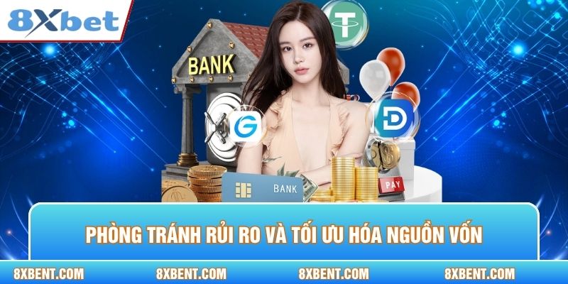 Phòng tránh rủi ro và tối ưu hóa nguồn vốn
