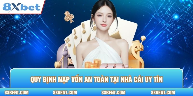 Quy định nạp vốn an toàn tại nhà cái uy tín