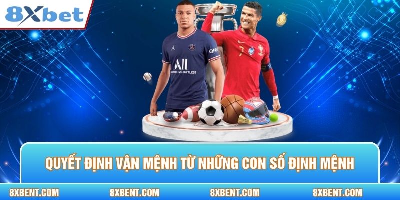 Quyết định vận mệnh từ những con số định mệnh