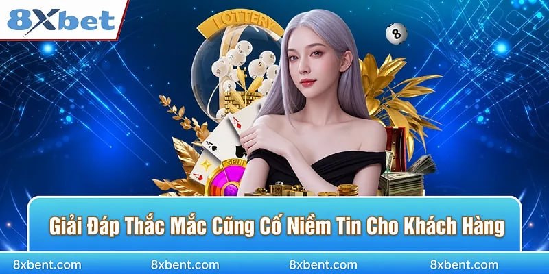Giải đáp thắc mắc để củng cố niềm tin cho khách hàng